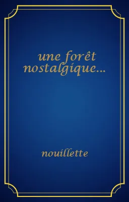 une forêt nostalgique...