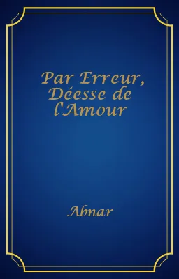 Par Erreur, Déesse de l'Amour