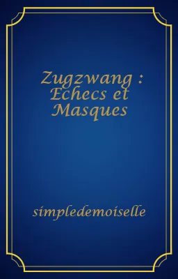 Zugzwang : Echecs et Masques