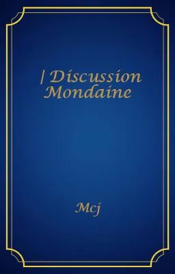 | Discussion Mondaine