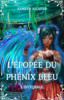 L'Épopée du Phénix Bleu - Chapitre 1 (1ère version)