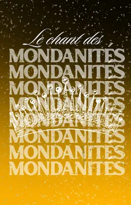Le Chant des Mondanités