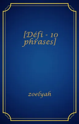 [Défi - 10 phrases]