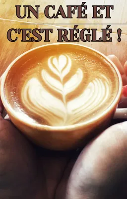 Un café et c'est réglé !