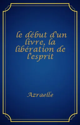 le début d'un livre, la libération de l'esprit