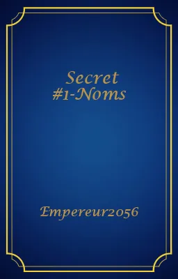 Secret #1-Noms