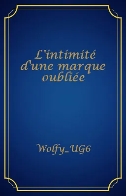 L'intimité d'une marque oubliée