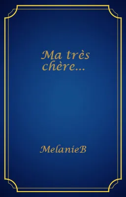 Ma très chère...
