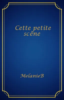 Cette petite scène