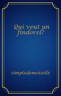 Qui veut un findorel?