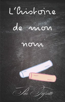 L'histoire de mon nom