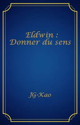 Eldwin : Donner du sens
