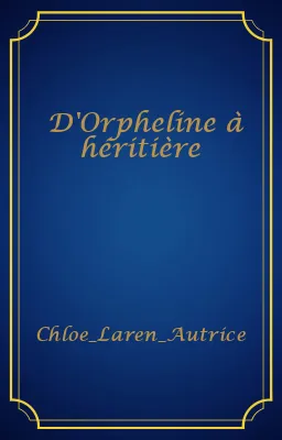 D'Orpheline à héritière