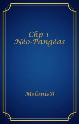 Chp 1 - Néo-Pangéas