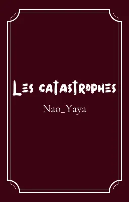 Les catastrophes