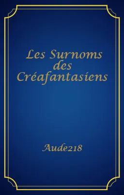 Les Surnoms des Créafantasiens