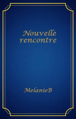 Nouvelle rencontre
