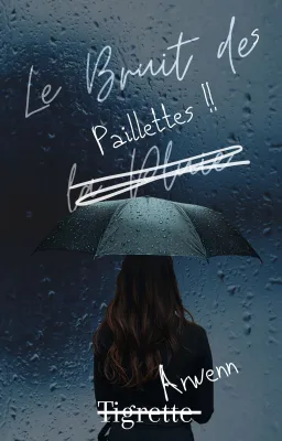 Le Bruit des Paillettes - Commenté par Arwenn Mandore