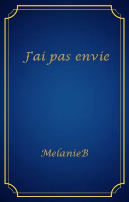 J'ai pas envie
