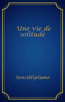 Une vie de solitude