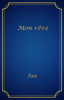 Mon rêve