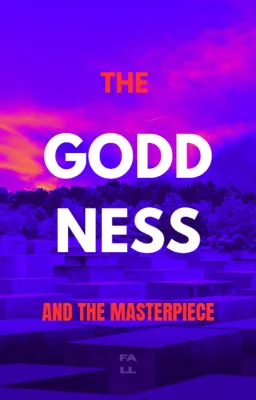 THE GODDNESS and THE MASTERPIECE