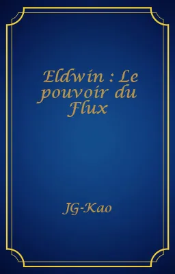 Eldwin : Le pouvoir du Flux