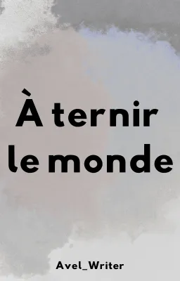 À ternir le monde
