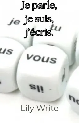 Je parle, je suis, j'écris.