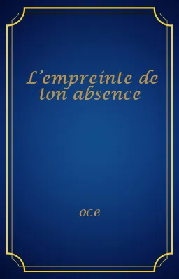 L’empreinte de ton absence