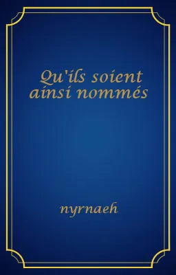 Qu'ils soient ainsi nommés
