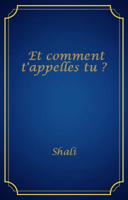 Et comment t'appelles tu ?