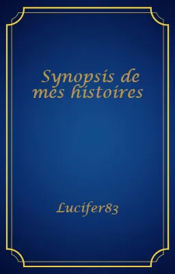 Synopsis de mes histoires