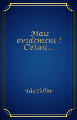 Mais évidement ! C'était...