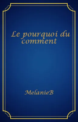 Le pourquoi du comment
