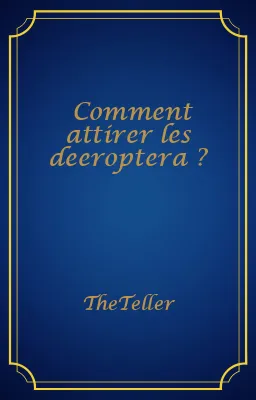 Comment attirer les deeroptera ?