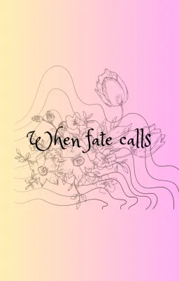 When fate calls