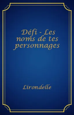 Défi - Les noms de tes personnages