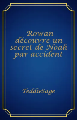 Rowan découvre un secret de Noah par accident