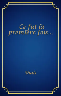 Ce fut la première fois...