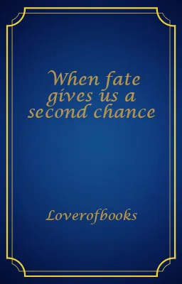 When fate gives us a second chance