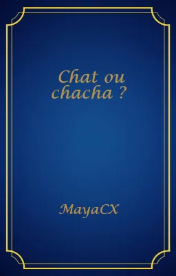Chat ou chacha ?