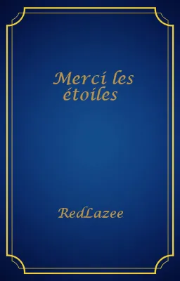Merci les étoiles