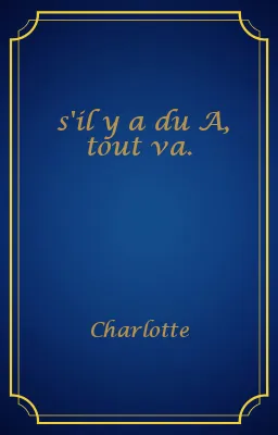 s'il y a du A, tout va.