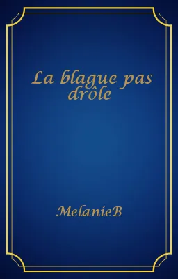 La blague pas drôle