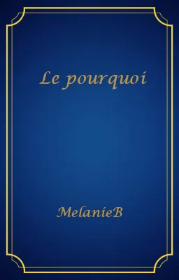 Le pourquoi