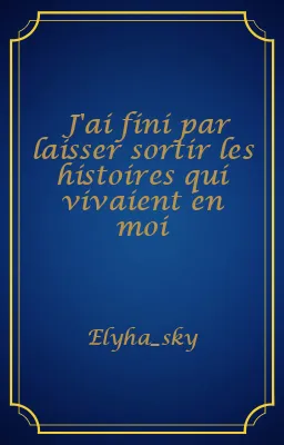 J'ai fini par laisser sortir les histoires qui vivaient en moi