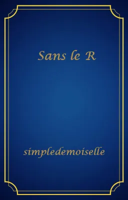 Sans le R