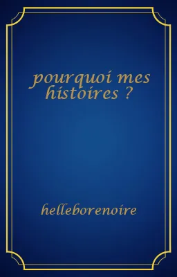 pourquoi mes histoires ?