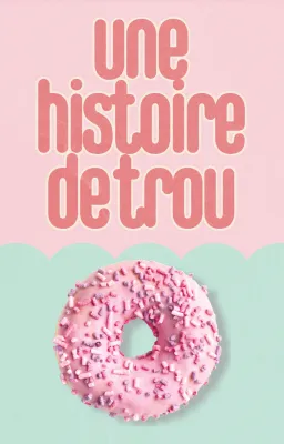 Une histoire de trou
